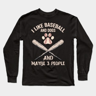 I like baseball and dogs and not many people Long Sleeve T-Shirt